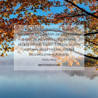 Picture 07 - Ezdrasza 7:21 POLUBG - A ja, król Artakserkses, wydaję wszystkim - Bible Verse Picture