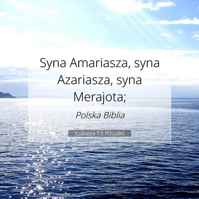 Picture 07 - Ezdrasza 7:3 POLUBG - Syna Amariasza, syna Azariasza, syna - Bible Verse Picture
