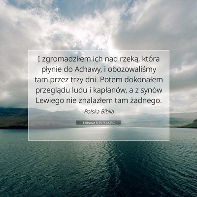 Picture 07 - Ezdrasza 8:15 POLUBG - I zgromadziłem ich nad rzeką, która płynie do - Bible Verse Picture