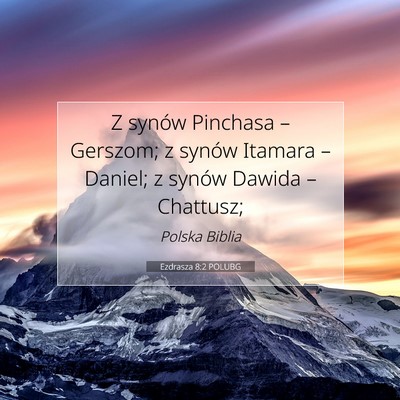 Picture 07 - Ezdrasza 8:2 POLUBG - Z synów Pinchasa – Gerszom; z synów Itamara - Bible Verse Picture