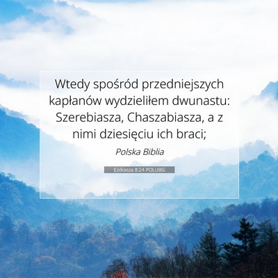 Picture 07 - Ezdrasza 8:24 POLUBG - Wtedy spośród przedniejszych kapłanów - Bible Verse Picture