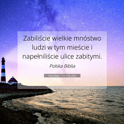 Picture 07 - Ezechiela 11:6 POLUBG - Zabiliście wielkie mnóstwo ludzi w tym mieście - Bible Verse Picture