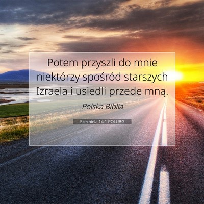 Picture 07 - Ezechiela 14:1 POLUBG - Potem przyszli do mnie niektórzy spośród - Bible Verse Picture