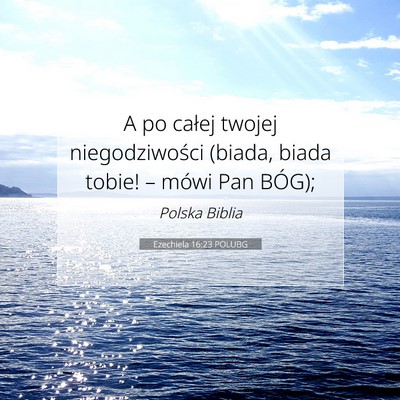 Picture 07 - Ezechiela 16:23 POLUBG - A po całej twojej niegodziwości (biada, biada - Bible Verse Picture