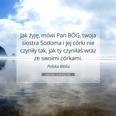 Picture 07 - Ezechiela 16:48 POLUBG - Jak żyję, mówi Pan BÓG, twoja siostra Sodoma - Bible Verse Picture