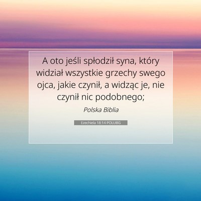 Picture 07 - Ezechiela 18:14 POLUBG - A oto jeśli spłodził syna, który widział - Bible Verse Picture