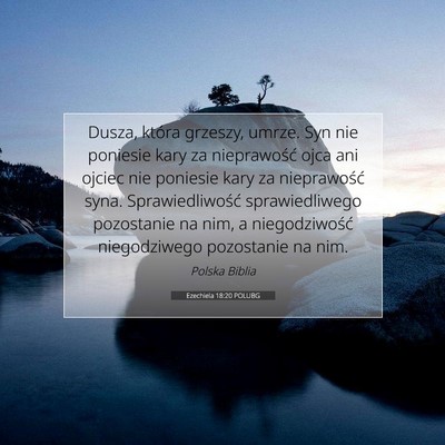 Picture 07 - Ezechiela 18:20 POLUBG - Dusza, która grzeszy, umrze. Syn nie poniesie - Bible Verse Picture