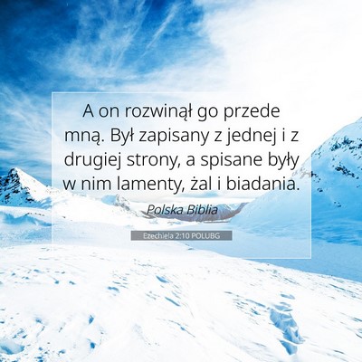 Picture 07 - Ezechiela 2:10 POLUBG - A on rozwinął go przede mną. Był zapisany z - Bible Verse Picture