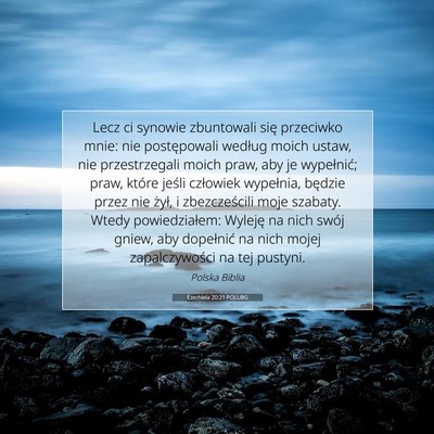 Picture 07 - Ezechiela 20:21 POLUBG - Lecz ci synowie zbuntowali się przeciwko mnie: - Bible Verse Picture