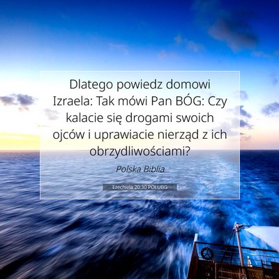 Picture 07 - Ezechiela 20:30 POLUBG - Dlatego powiedz domowi Izraela: Tak mówi Pan - Bible Verse Picture
