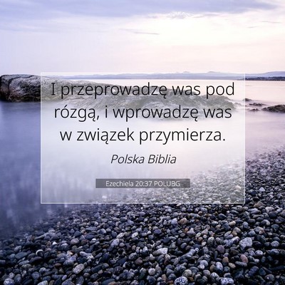 Picture 07 - Ezechiela 20:37 POLUBG - I przeprowadzę was pod rózgą, i wprowadzę was - Bible Verse Picture