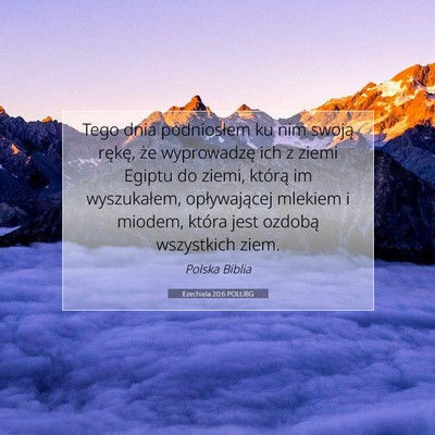 Picture 07 - Ezechiela 20:6 POLUBG - Tego dnia podniosłem ku nim swoją rękę, że - Bible Verse Picture