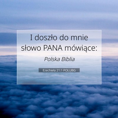 Picture 07 - Ezechiela 21:1 POLUBG - I doszło do mnie słowo PANA - Bible Verse Picture