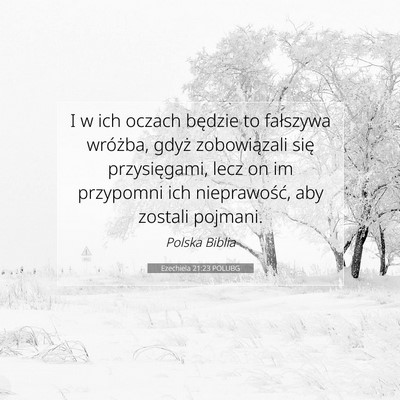 Picture 07 - Ezechiela 21:23 POLUBG - I w ich oczach będzie to fałszywa wróżba, - Bible Verse Picture