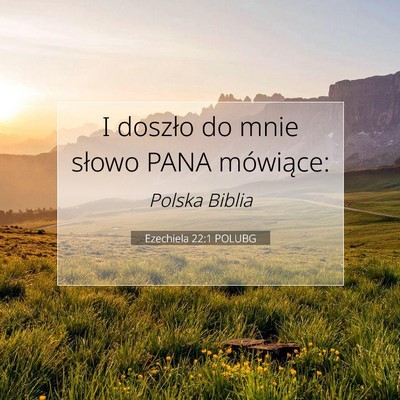 Picture 07 - Ezechiela 22:1 POLUBG - I doszło do mnie słowo PANA - Bible Verse Picture