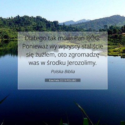 Picture 07 - Ezechiela 22:19 POLUBG - Dlatego tak mówi Pan BÓG: Ponieważ wy wszyscy - Bible Verse Picture