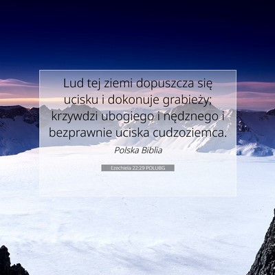 Picture 07 - Ezechiela 22:29 POLUBG - Lud tej ziemi dopuszcza się ucisku i dokonuje - Bible Verse Picture