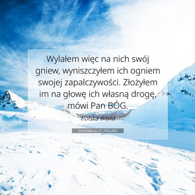 Picture 07 - Ezechiela 22:31 POLUBG - Wylałem więc na nich swój gniew, wyniszczyłem - Bible Verse Picture
