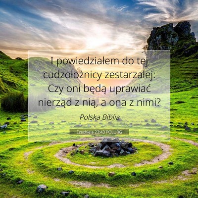 Picture 07 - Ezechiela 23:43 POLUBG - I powiedziałem do tej cudzołożnicy - Bible Verse Picture