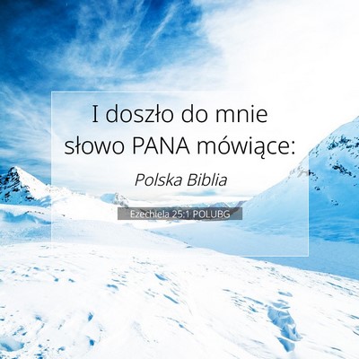 Picture 07 - Ezechiela 25:1 POLUBG - I doszło do mnie słowo PANA - Bible Verse Picture
