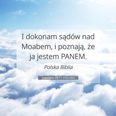 Picture 07 - Ezechiela 25:11 POLUBG - I dokonam sądów nad Moabem, i poznają, że ja - Bible Verse Picture