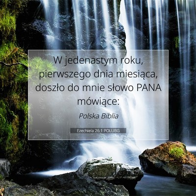 Picture 07 - Ezechiela 26:1 POLUBG - W jedenastym roku, pierwszego dnia miesiąca, - Bible Verse Picture