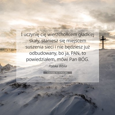 Picture 07 - Ezechiela 26:14 POLUBG - I uczynię cię wierzchołkiem gładkiej skały, - Bible Verse Picture
