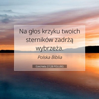 Picture 07 - Ezechiela 27:28 POLUBG - Na głos krzyku twoich sterników zadrżą - Bible Verse Picture