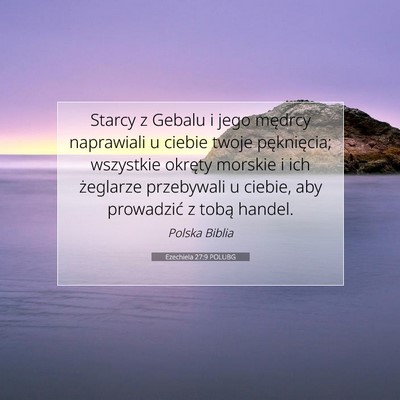 Picture 07 - Ezechiela 27:9 POLUBG - Starcy z Gebalu i jego mędrcy naprawiali u - Bible Verse Picture