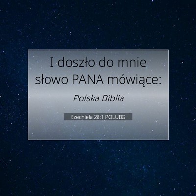 Picture 07 - Ezechiela 28:1 POLUBG - I doszło do mnie słowo PANA - Bible Verse Picture
