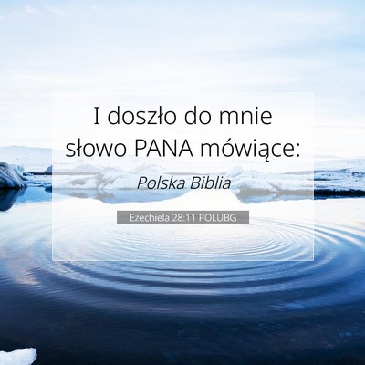 Picture 07 - Ezechiela 28:11 POLUBG - I doszło do mnie słowo PANA - Bible Verse Picture