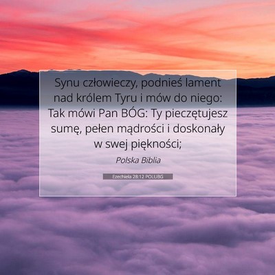 Picture 07 - Ezechiela 28:12 POLUBG - Synu człowieczy, podnieś lament nad królem - Bible Verse Picture
