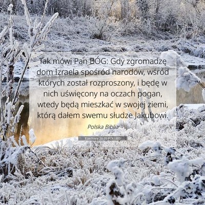 Picture 07 - Ezechiela 28:25 POLUBG - Tak mówi Pan BÓG: Gdy zgromadzę dom Izraela - Bible Verse Picture