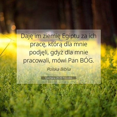 Picture 07 - Ezechiela 29:20 POLUBG - Daję im ziemię Egiptu za ich pracę, którą - Bible Verse Picture