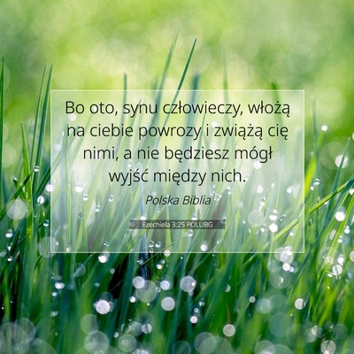 Picture 07 - Ezechiela 3:25 POLUBG - Bo oto, synu człowieczy, włożą na ciebie - Bible Verse Picture