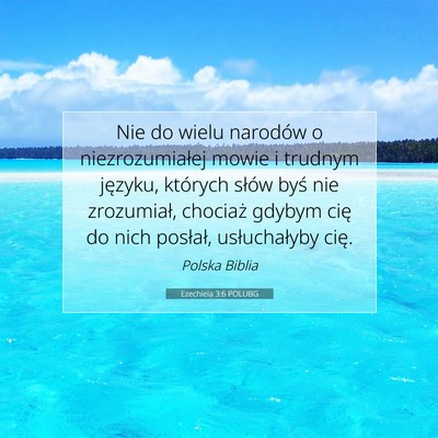 Picture 07 - Ezechiela 3:6 POLUBG - Nie do wielu narodów o niezrozumiałej mowie i - Bible Verse Picture