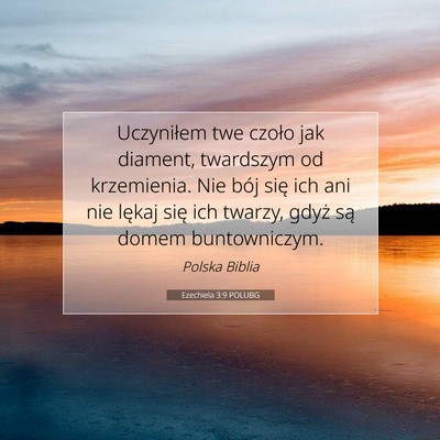 Picture 07 - Ezechiela 3:9 POLUBG - Uczyniłem twe czoło jak diament, twardszym od - Bible Verse Picture