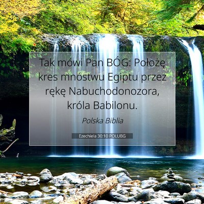 Picture 07 - Ezechiela 30:10 POLUBG - Tak mówi Pan BÓG: Położę kres mnóstwu - Bible Verse Picture