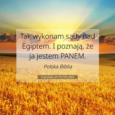 Picture 07 - Ezechiela 30:19 POLUBG - Tak wykonam sądy nad Egiptem. I poznają, że ja - Bible Verse Picture