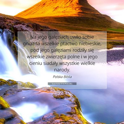 Picture 07 - Ezechiela 31:6 POLUBG - Na jego gałęziach uwiło sobie gniazda wszelkie - Bible Verse Picture