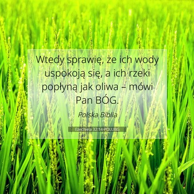Picture 07 - Ezechiela 32:14 POLUBG - Wtedy sprawię, że ich wody uspokoją się, a - Bible Verse Picture