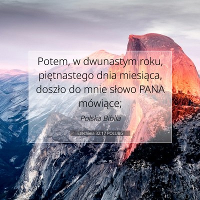 Picture 07 - Ezechiela 32:17 POLUBG - Potem, w dwunastym roku, piętnastego dnia - Bible Verse Picture