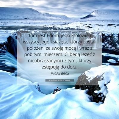 Picture 07 - Ezechiela 32:29 POLUBG - Tam jest Edom, jego królowie i wszyscy jego - Bible Verse Picture