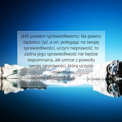 Picture 07 - Ezechiela 33:13 POLUBG - Jeśli powiem sprawiedliwemu: Na pewno będziesz - Bible Verse Picture