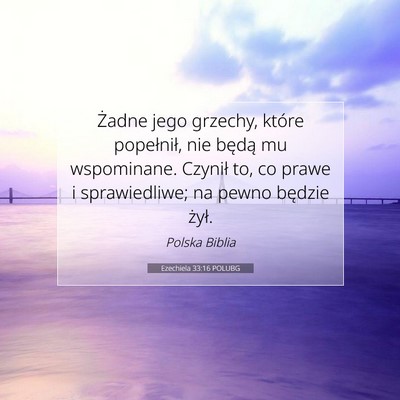 Picture 07 - Ezechiela 33:16 POLUBG - Żadne jego grzechy, które popełnił, nie - Bible Verse Picture