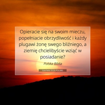 Picture 07 - Ezechiela 33:26 POLUBG - Opieracie się na swoim mieczu, popełniacie - Bible Verse Picture