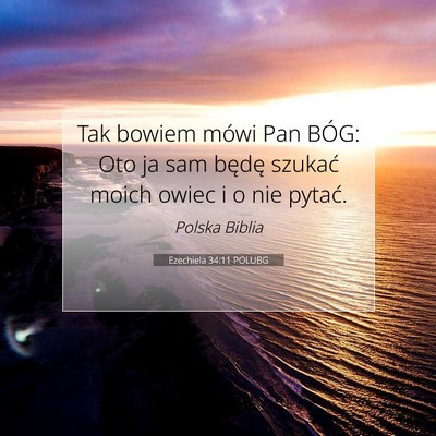 Picture 07 - Ezechiela 34:11 POLUBG - Tak bowiem mówi Pan BÓG: Oto ja sam będę - Bible Verse Picture