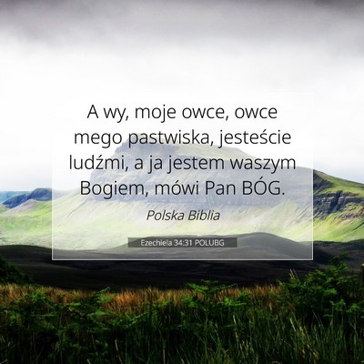 Picture 07 - Ezechiela 34:31 POLUBG - A wy, moje owce, owce mego pastwiska, jesteście - Bible Verse Picture