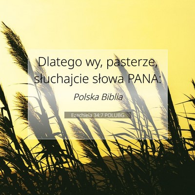 Picture 07 - Ezechiela 34:7 POLUBG - Dlatego wy, pasterze, słuchajcie słowa - Bible Verse Picture