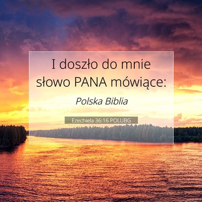Picture 07 - Ezechiela 36:16 POLUBG - I doszło do mnie słowo PANA - Bible Verse Picture